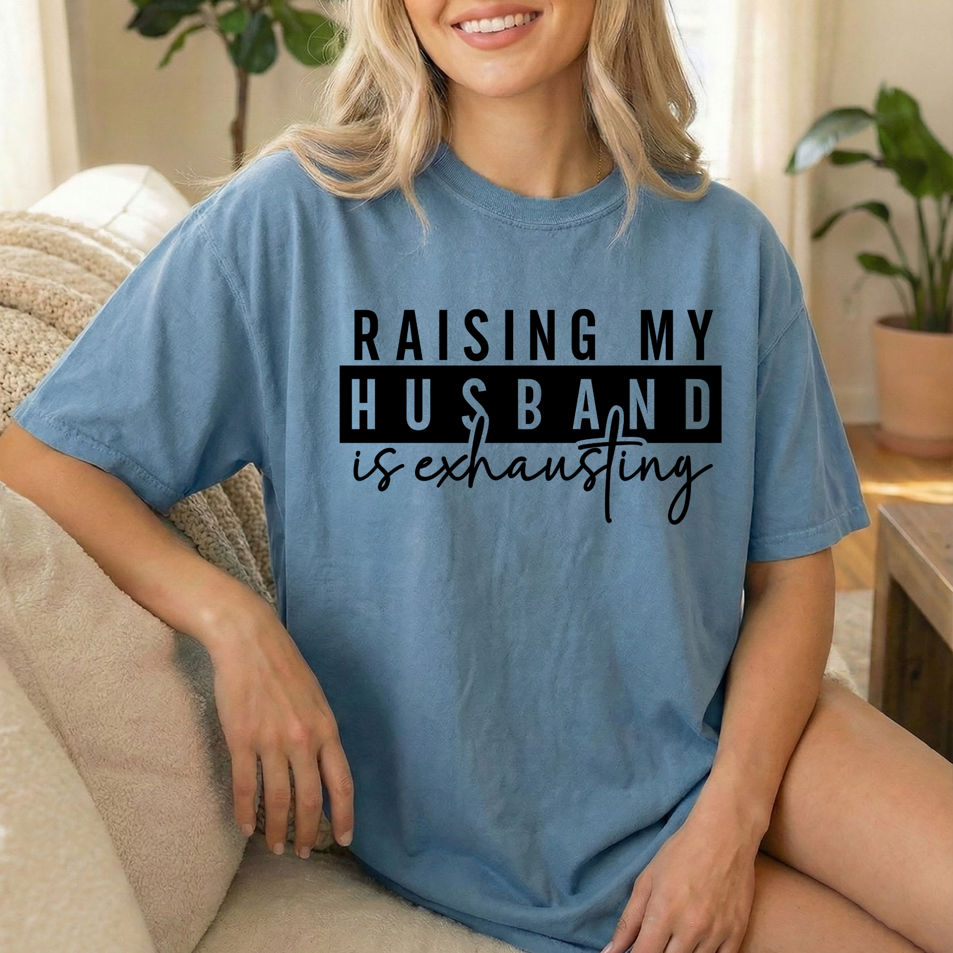 Raising my hudband, funny t-shirt, exhausting, witty t-shirt,  t-shirt, sarcastic, sarcastic quote, funny apparel, witty aparel, funny apparel