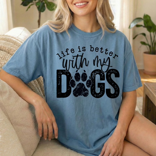 Lifes Better With My Dogs